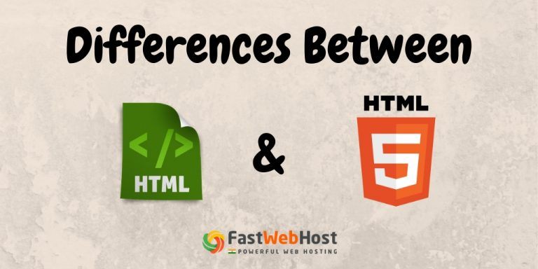 Difference Between HTML And HTML 5 - FastWebHost India - Web Hosting Blog